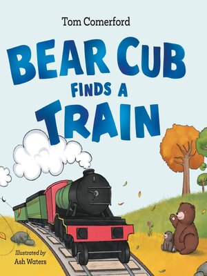 cover image of Bear Cub Finds a Train